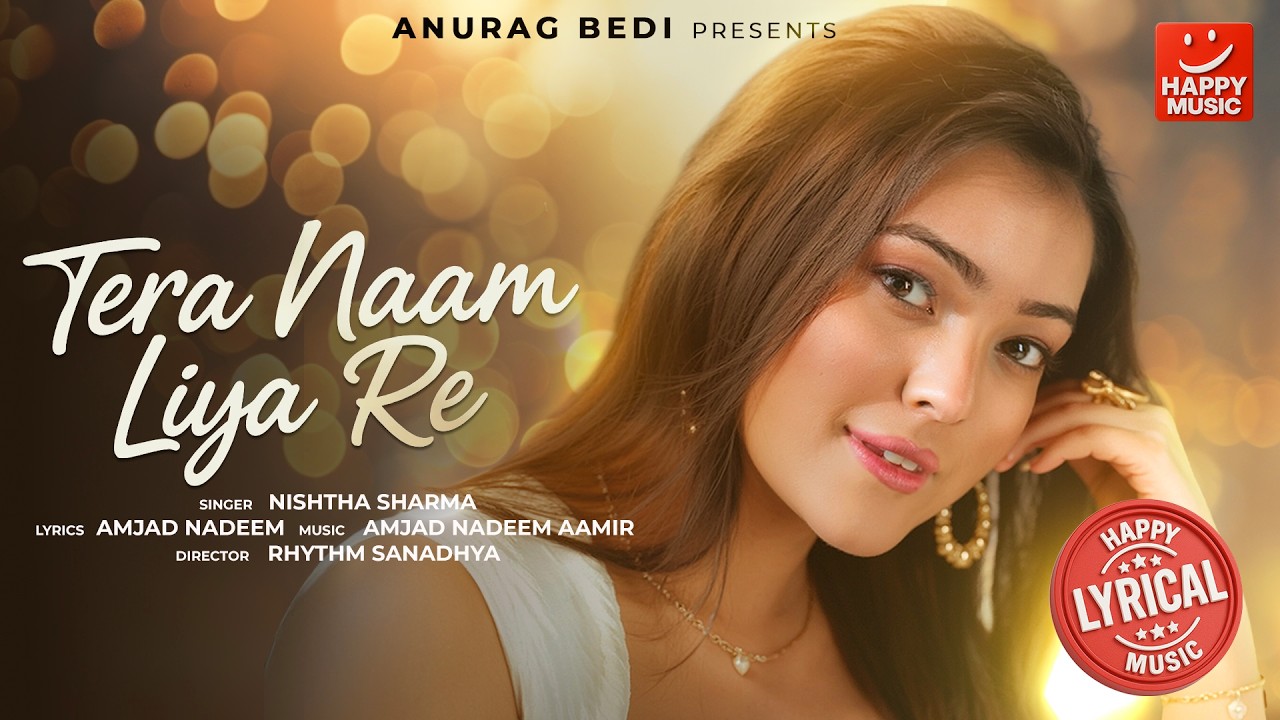 Tera Naam Liya Re | Nishtha Sharma | Amjad Nadeem Aamir | Happy Music Lyrical