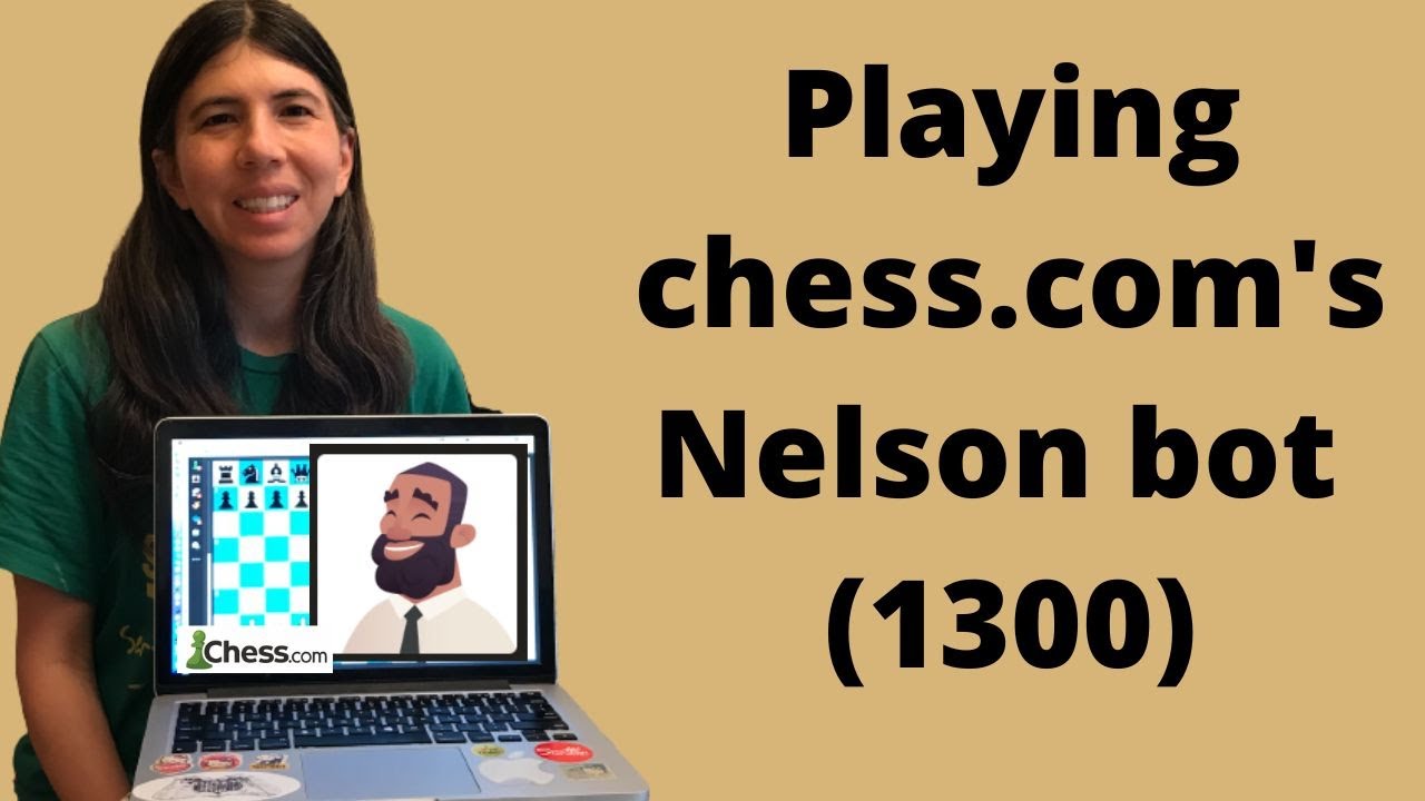 Playing chess.com's Nelson bot