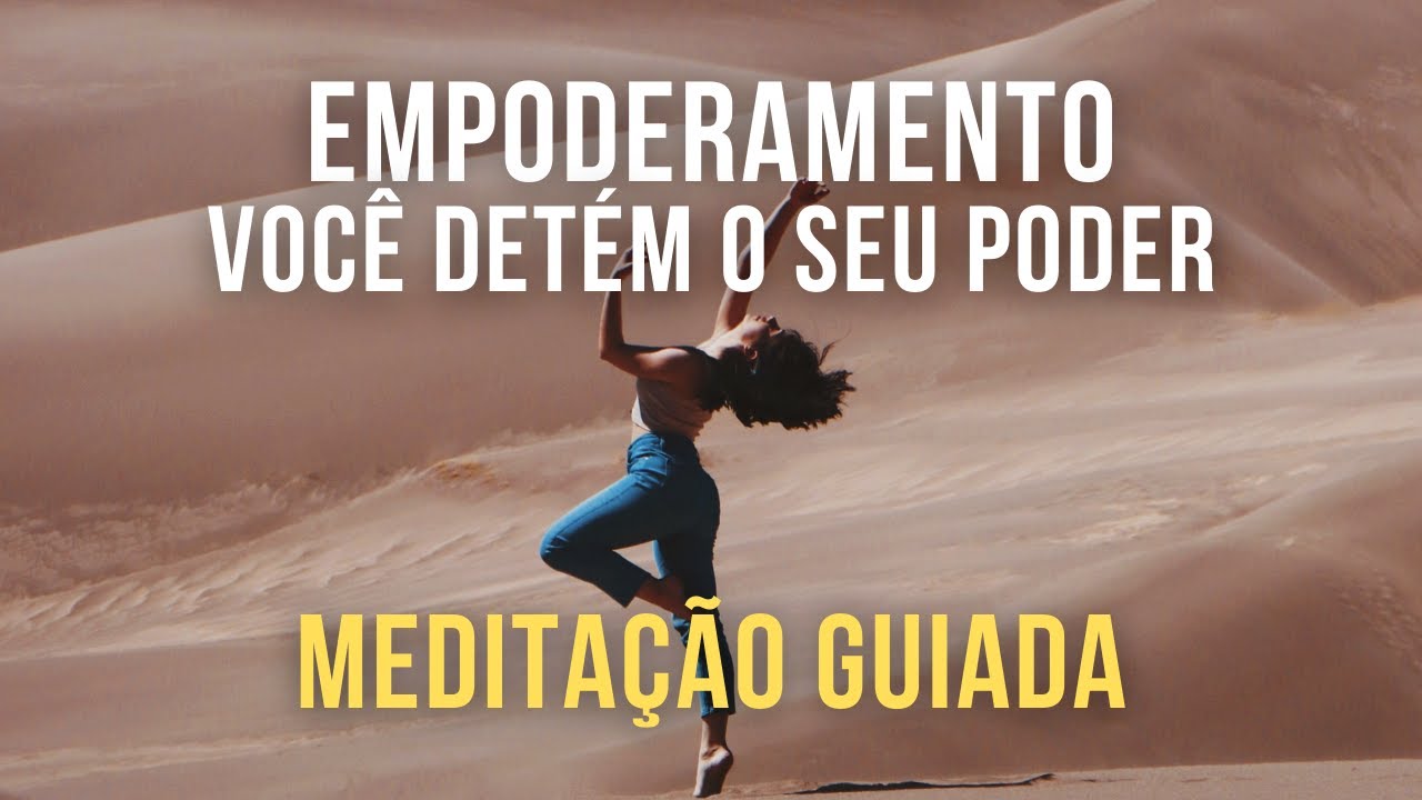 Empoderamento - Meditação Guiada - Seja Dono(a) da sua Vida