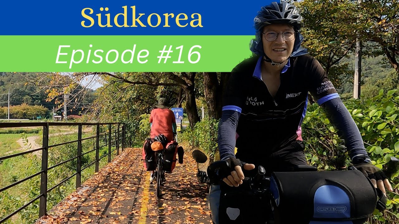 Ep. 16 Fahrradweltreise - Südkorea, Von Seoul nach Busan; The Four Rivers Path