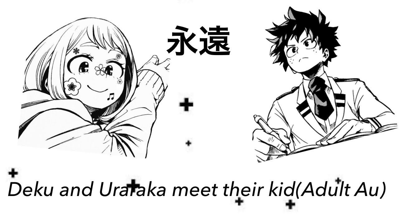Deku and Uraraka meet their kid -MHA/BHNA- (Adult Au)