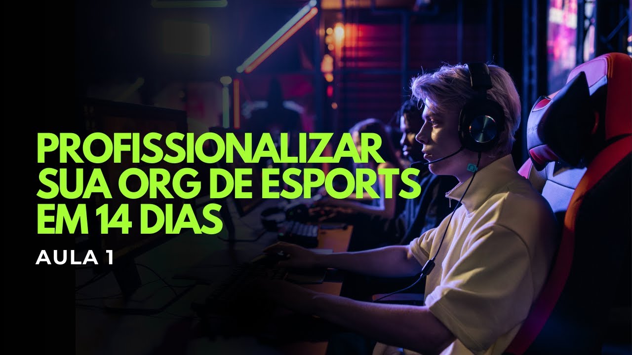 Como PROFISSIONALIZAR sua Org de Esports em 14 dias (Aula 1)