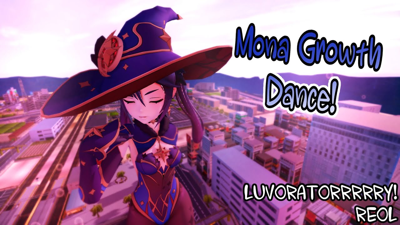 [MMD Growth Dance] Mona Towers the City - LUVORATORRRRRY! (REOL)