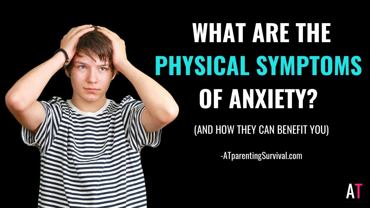 What are the physical symptoms of anxiety? (And how they can benefit you)