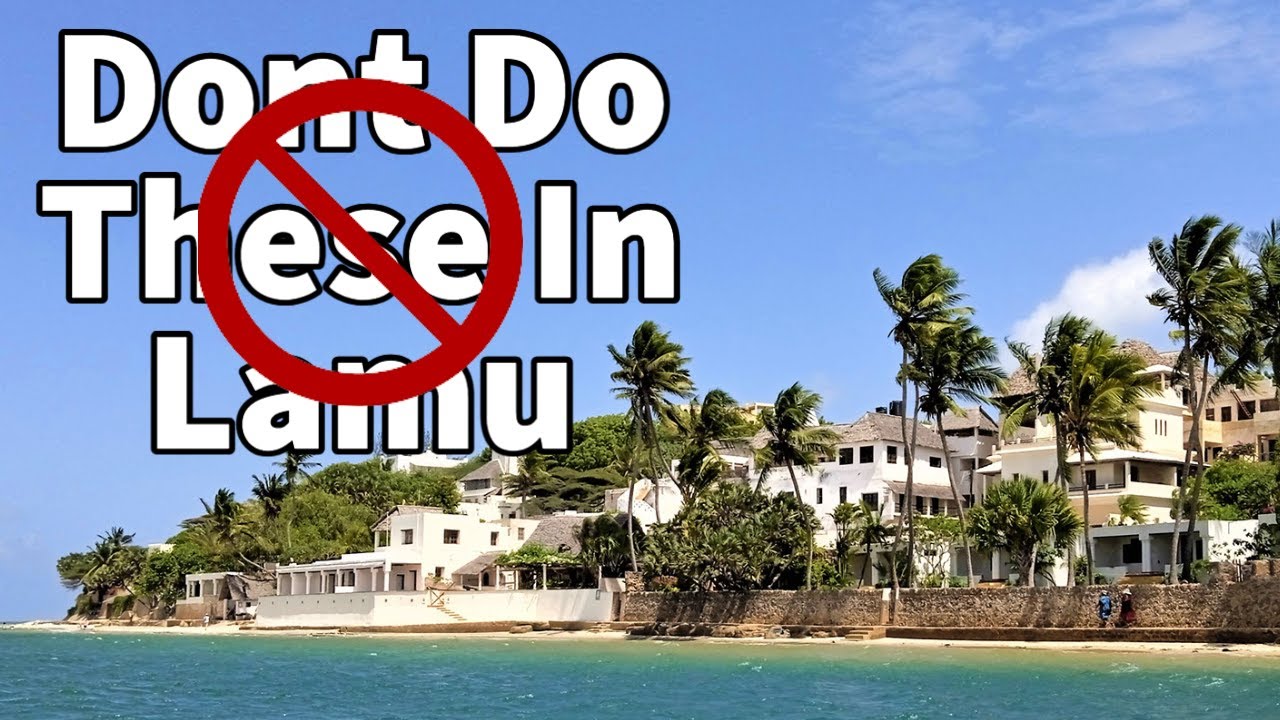 Don't Do These In Lamu Island Kenya | Liv Kenya