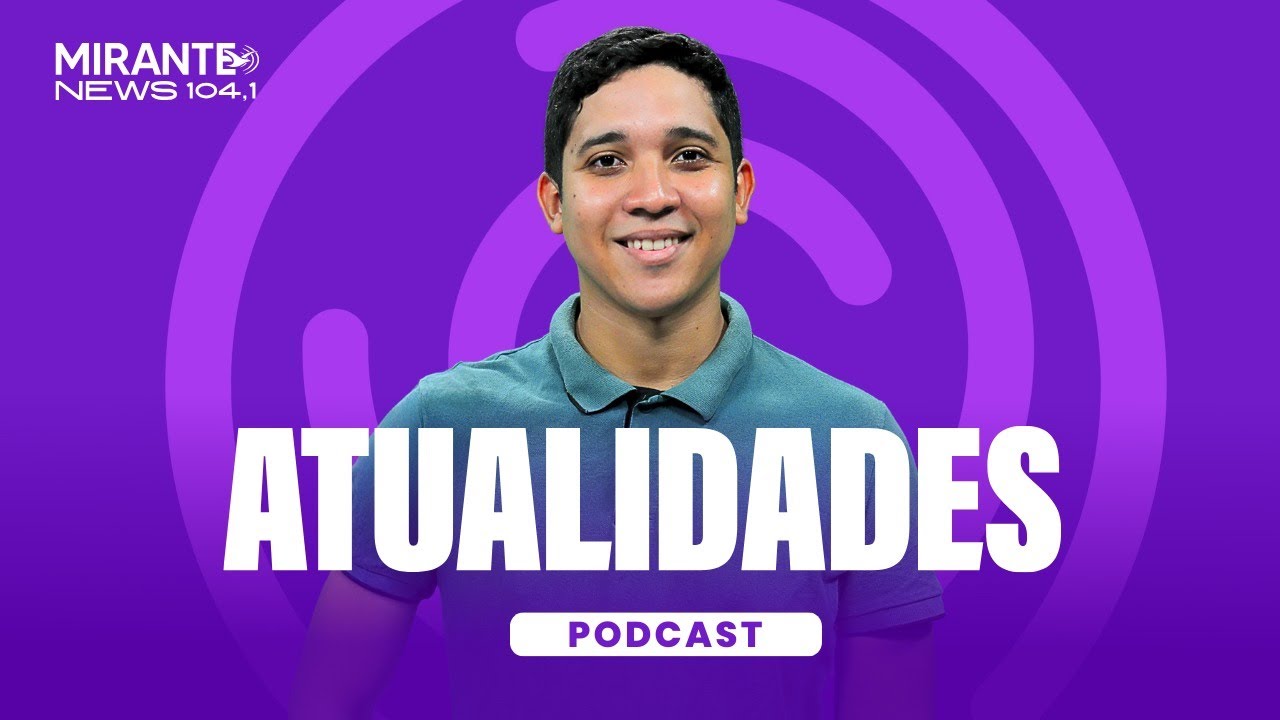 Atualidades - 24/02/2026 | Mirante News FM