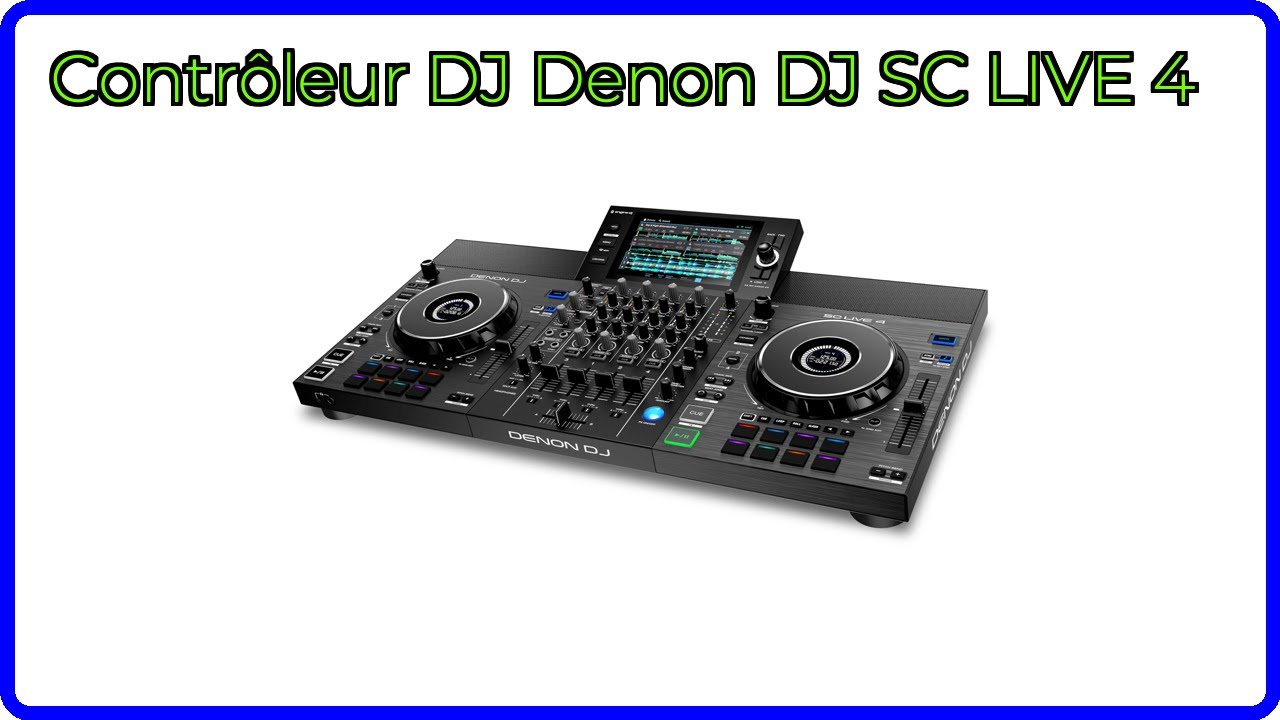 AVIS (2025) : Contrôleur DJ Denon DJ SC LIVE 4. DÉTAILS ESSENTIELS