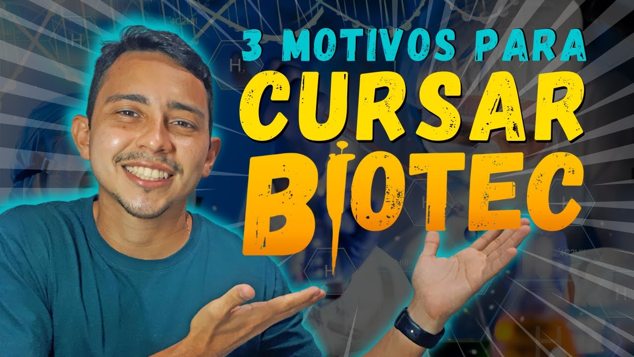 3 MOTIVOS PARA CURSAR BIOTECNOLOGIA EM 2021 (ATUALIZADO)