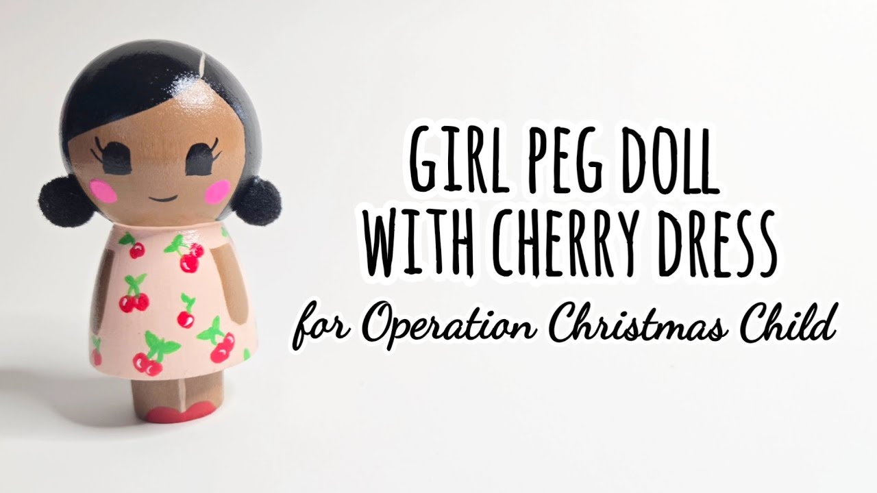 Paint with me! Girl Peg Doll with Cherry Dress for Operation Christmas Child - #HeartPegs -DIY Dolls