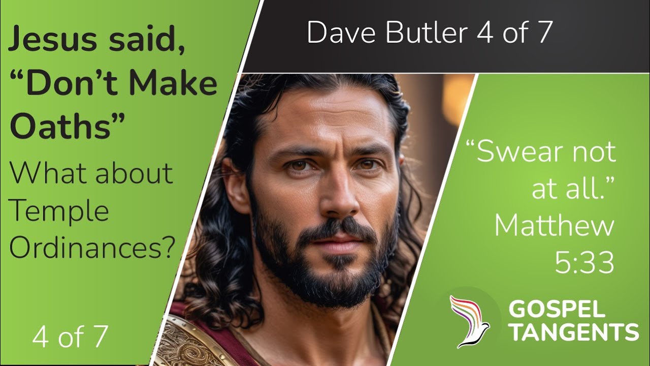 884: Are Temple Oaths & Veils Consistent with Jesus? (Dave Butler 4 of 7)