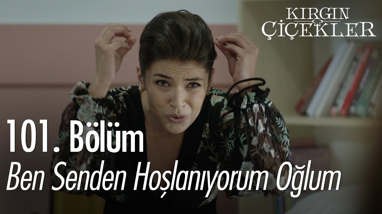 Ben senden hoşlanıyorum oğlum - Kırgın Çiçekler 101. Bölüm