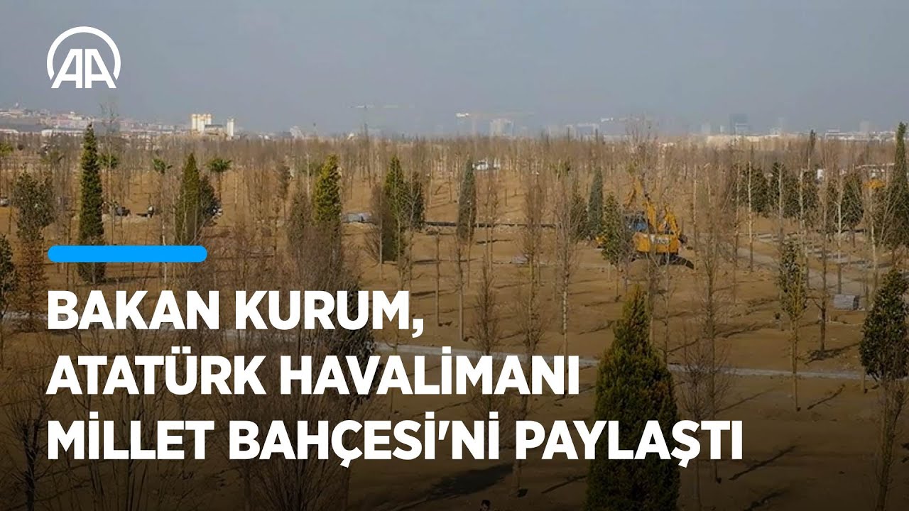 Çevre, Şehircilik ve İklim Değişikliği Bakanı Kurum, Atatürk Havalimanı Millet Bahçesi’ni paylaştı