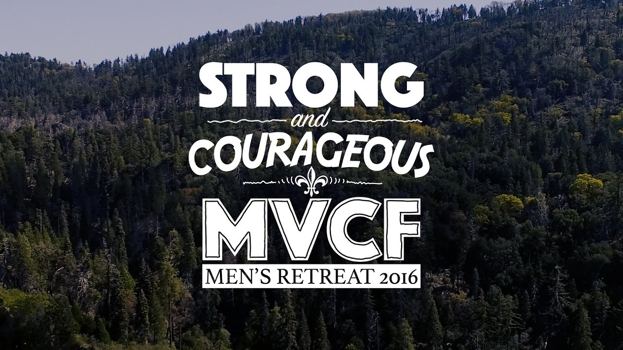 MVCF Courageous | Men's Retreat 2016