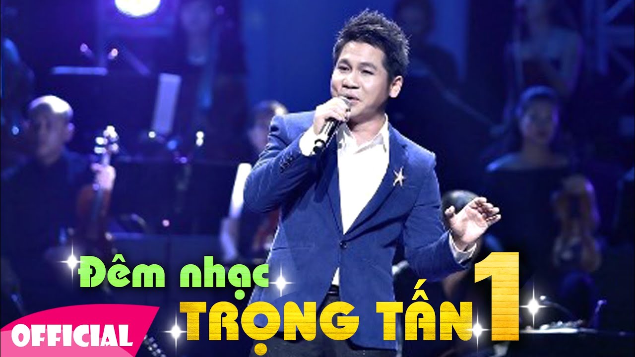 LIVESHOW Đ&ecirc;m Nhạc Trọng Tấn Phần 1 [FULL HD 1080P]