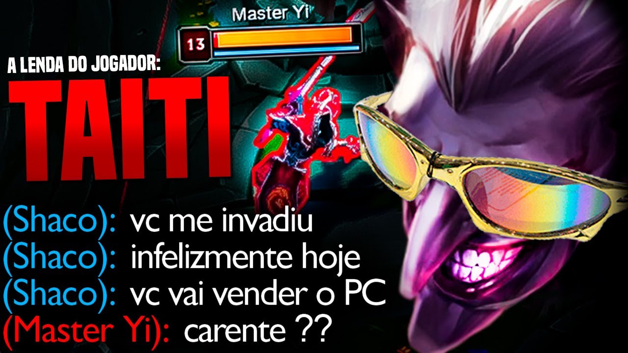 TAITI, A LENDA DO JOGADOR QUE RESOLVEU ME INVADIR KKKKKK