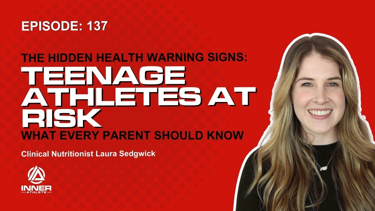 Ep. 137 The Hidden Health Warning Signs: Teenage Athletes at Risk What Every Parent Should Know