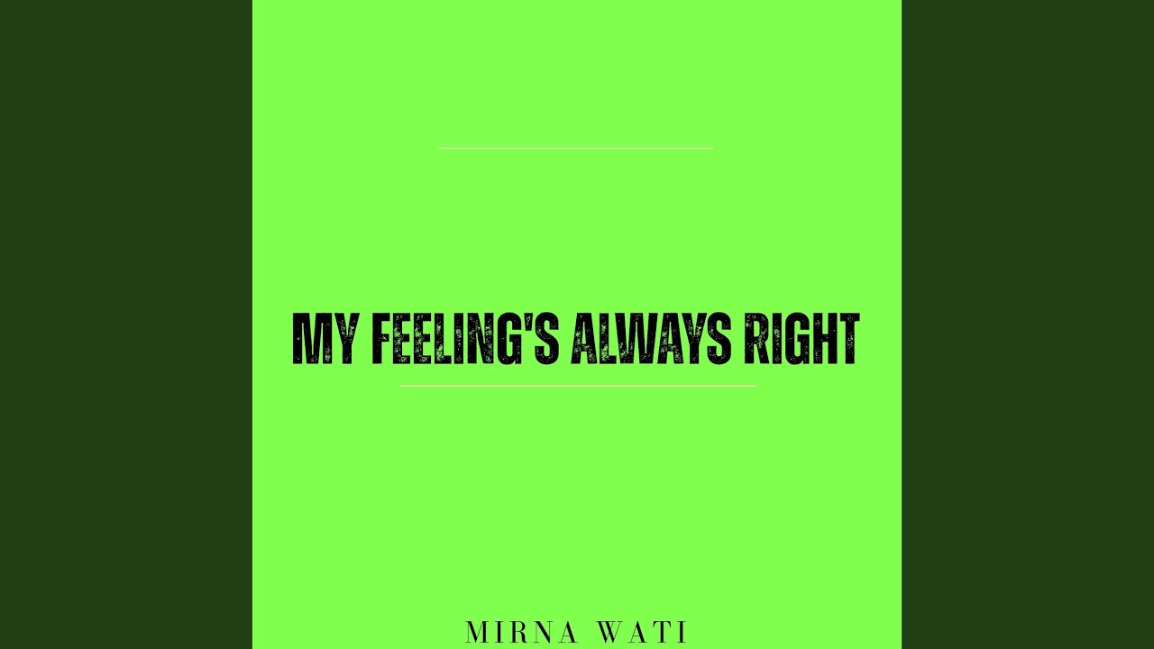My Feeling's Always Right