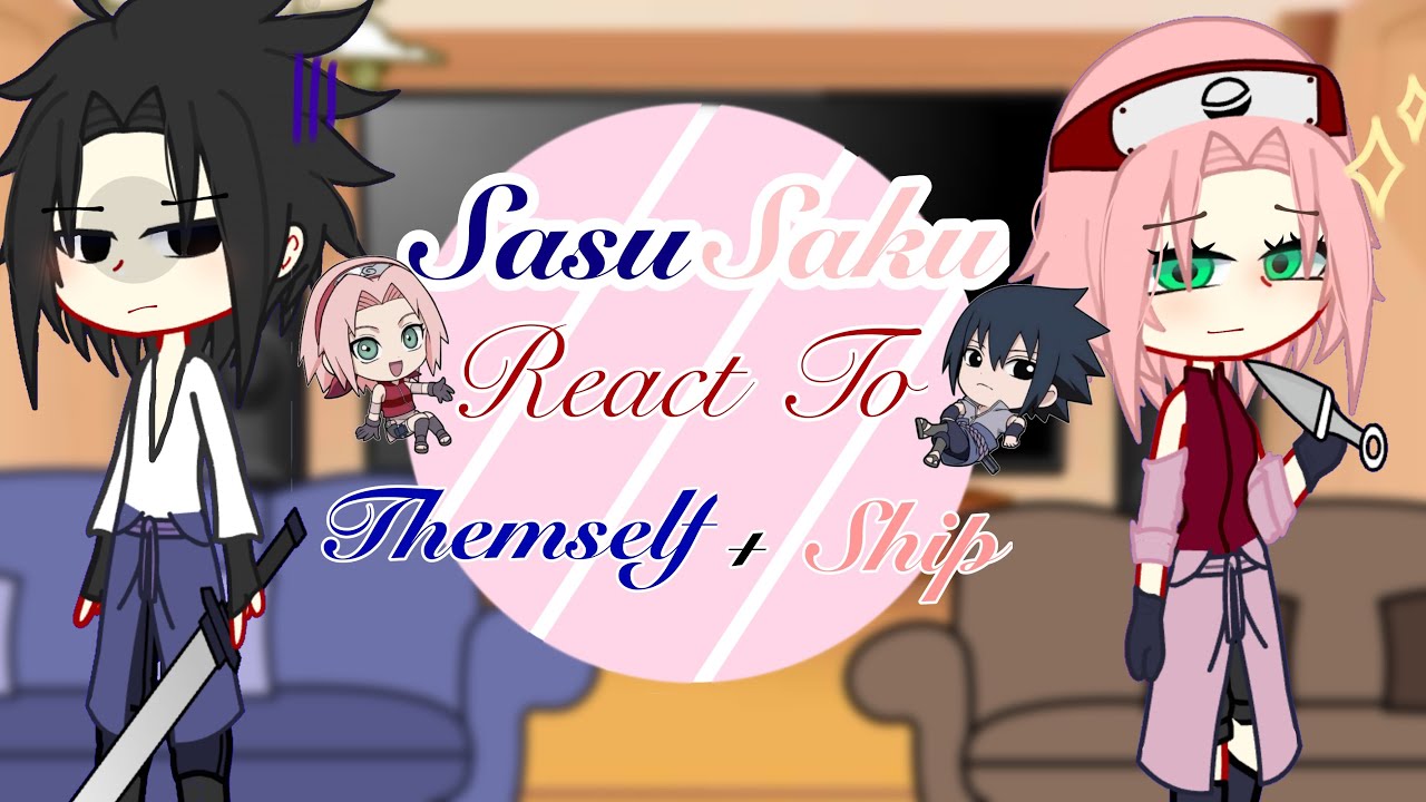 [Sasusaku Naruto Shippuden]React To Themself + Ship|SasuSaku|GachaClub|SasukeUchiha🍅|SakuraHaruno🌸