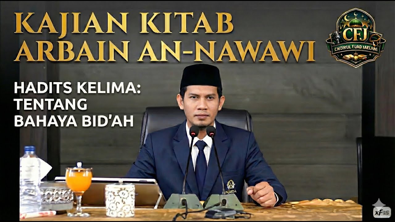 Syarah Kitab Arbain #5 - Tentang Bahasa Bid'ah - Abu Abdullah Choirul Fuad Jaelani