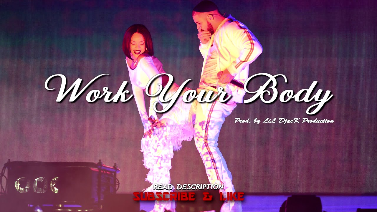 Rihanna x Drake Type Dancehall Pop Beat 2018 - Work Your Body (Prod. By LiL DjacK) FREE DL
