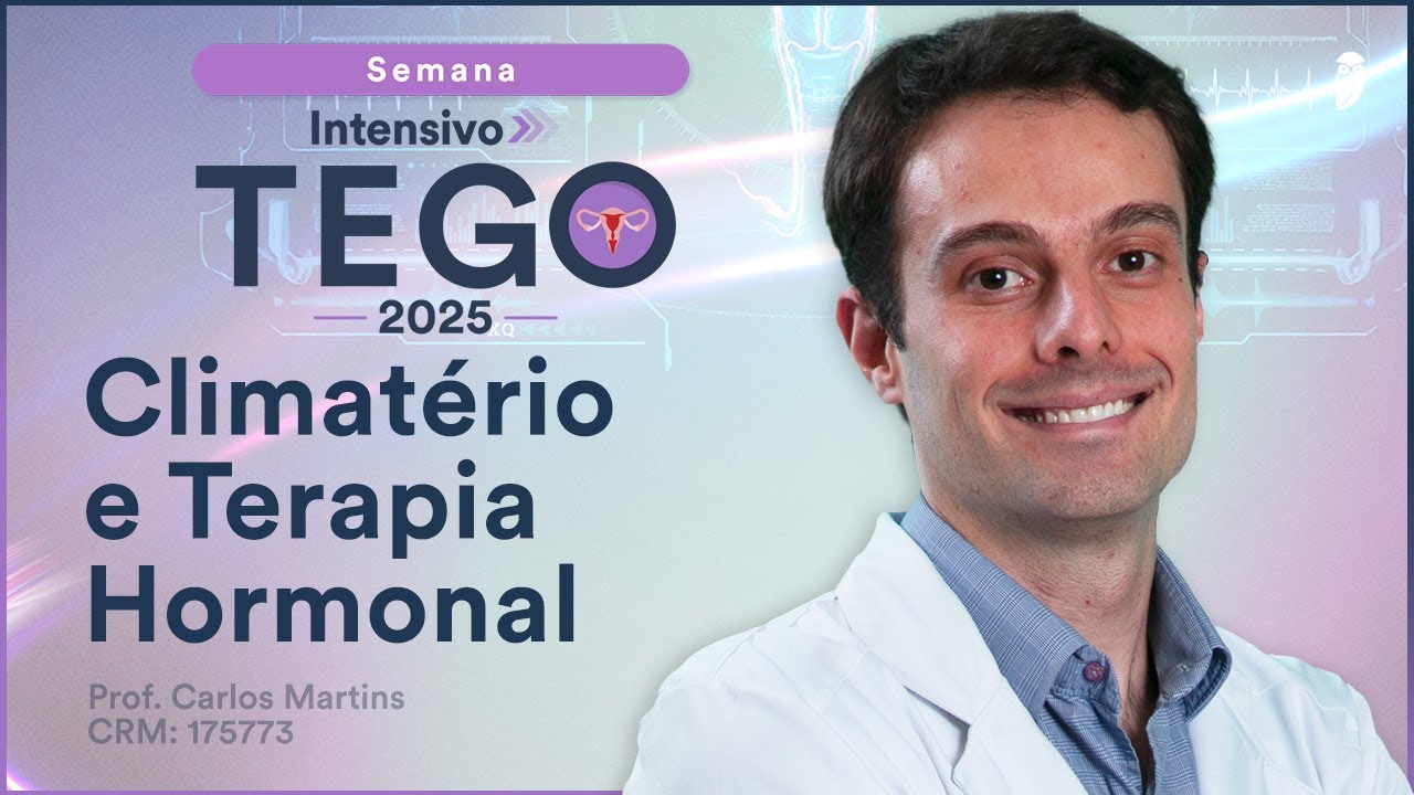 Climatério e Terapia Hormonal: Aula do Curso Intensivo Estratégia TEGO