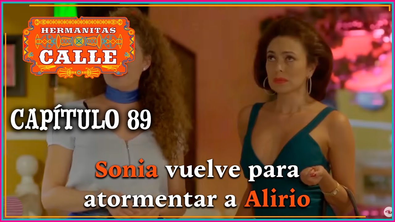 Hermanitas Calle: Sonia regresa por Alirio | Capítulo 89 | Completo | Caracol Televisión