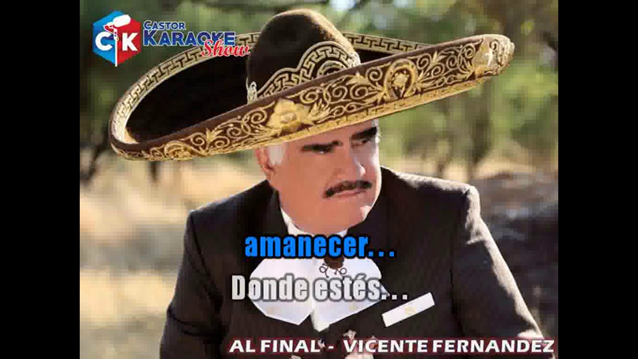 karaoke al final Desvocalizado   vicente fernandez