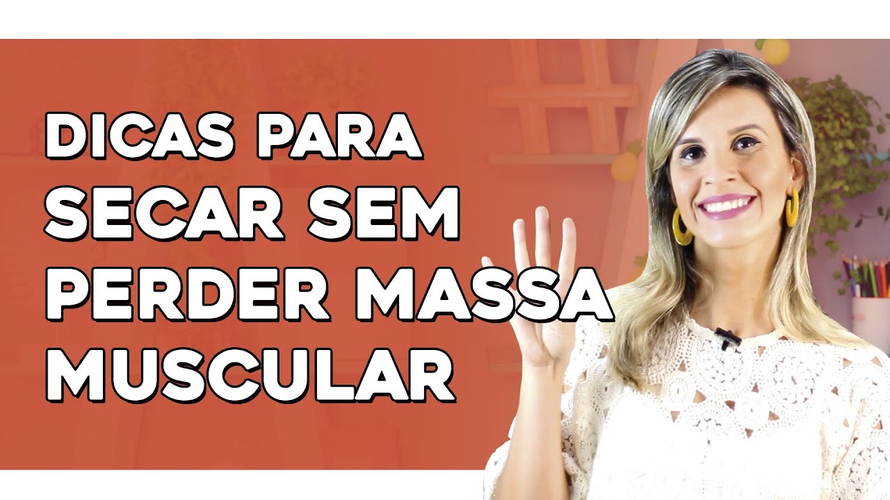 4 Dicas Infalíveis para Secar Sem Perder Massa Muscular