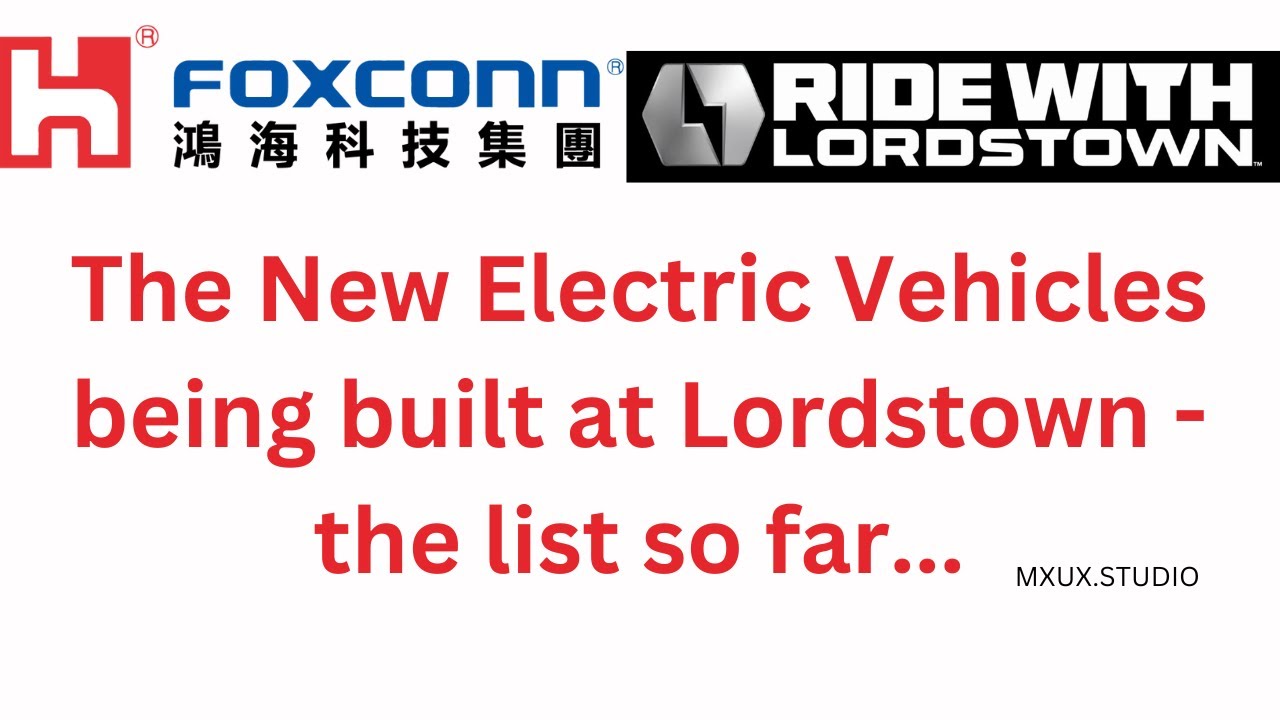 The Lordstown Motors Foxconn JV is working behind the scenes - These are the BEV's so far IMO #mxux