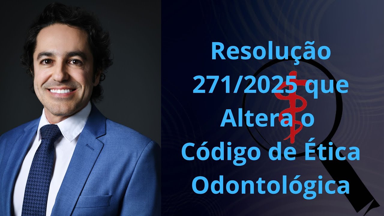 Resolução CFO 271/2025 que altera o Código de Ética Odontológica