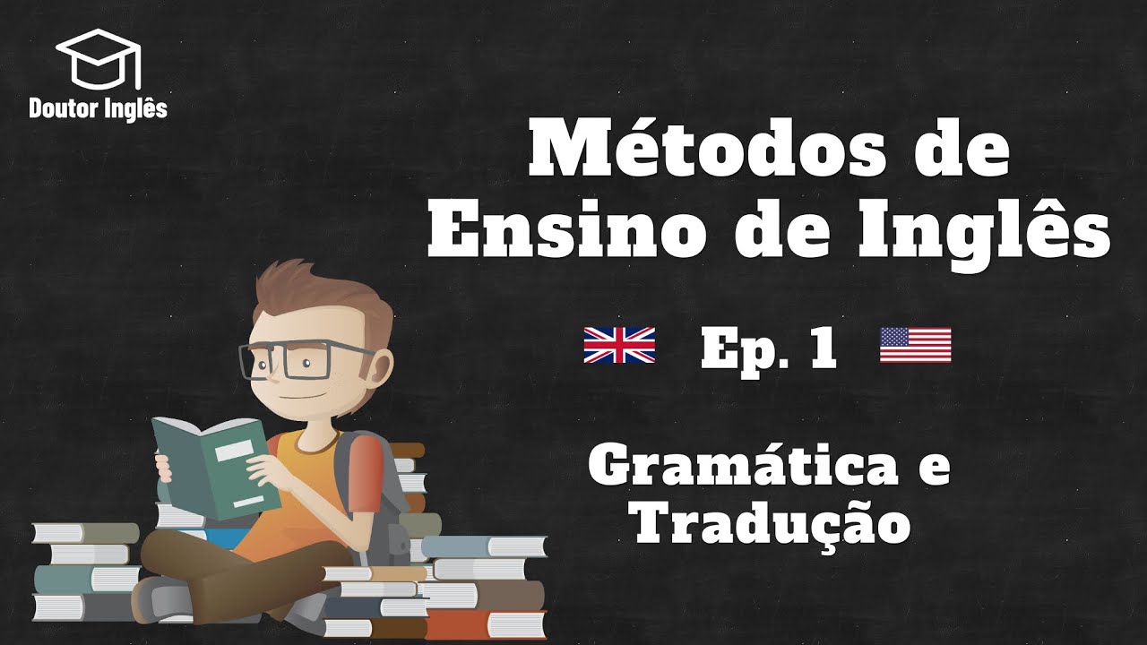 Métodos de Ensino de Inglês - Ep.  01 - Gramática e Tradução