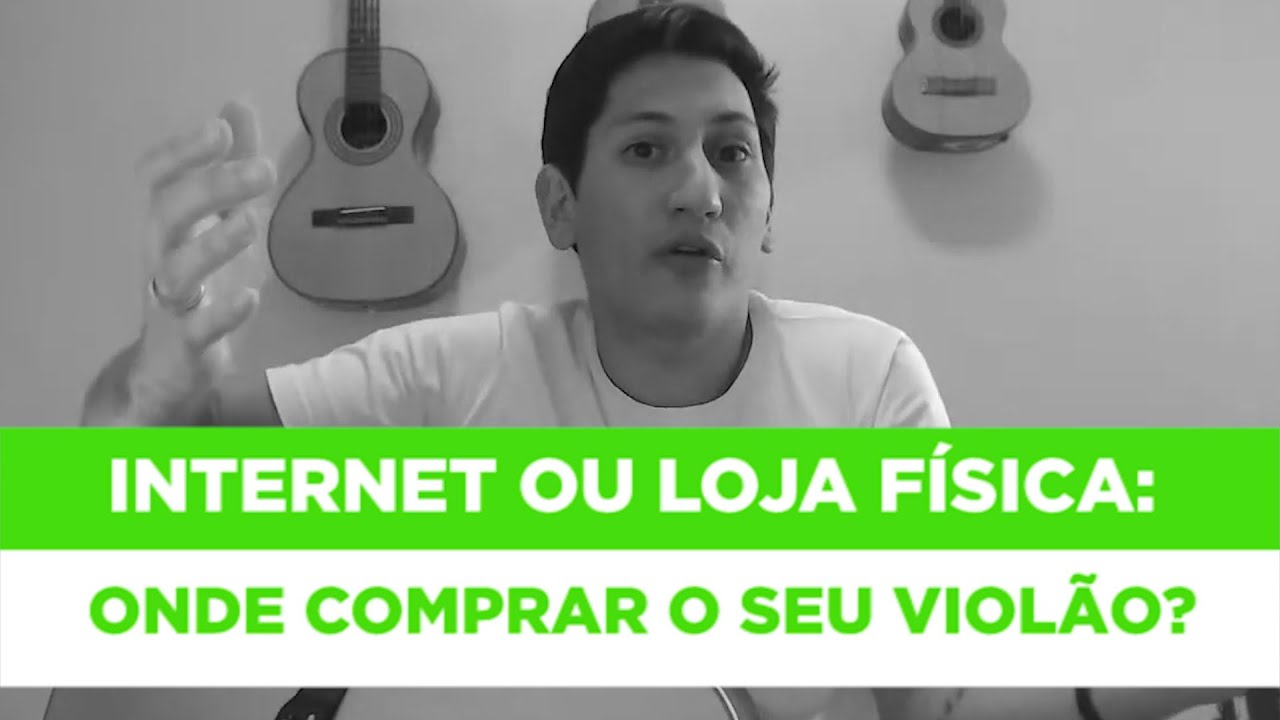 Internet ou loja f&iacute;sica: Onde comprar o seu viol&atilde;o?