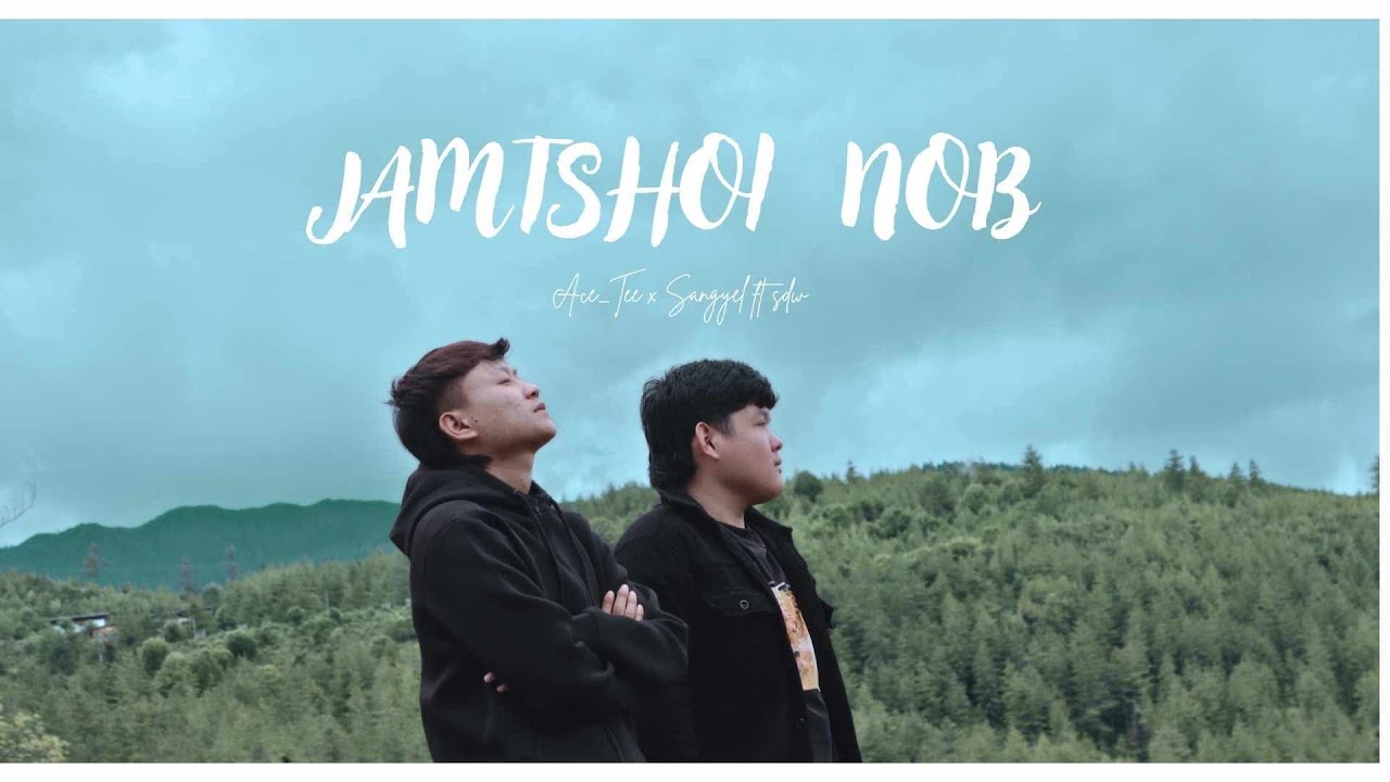 JAMTSHOI NOB by Ace Tee X Sangyal ft. Sdw ( Official Music Video)