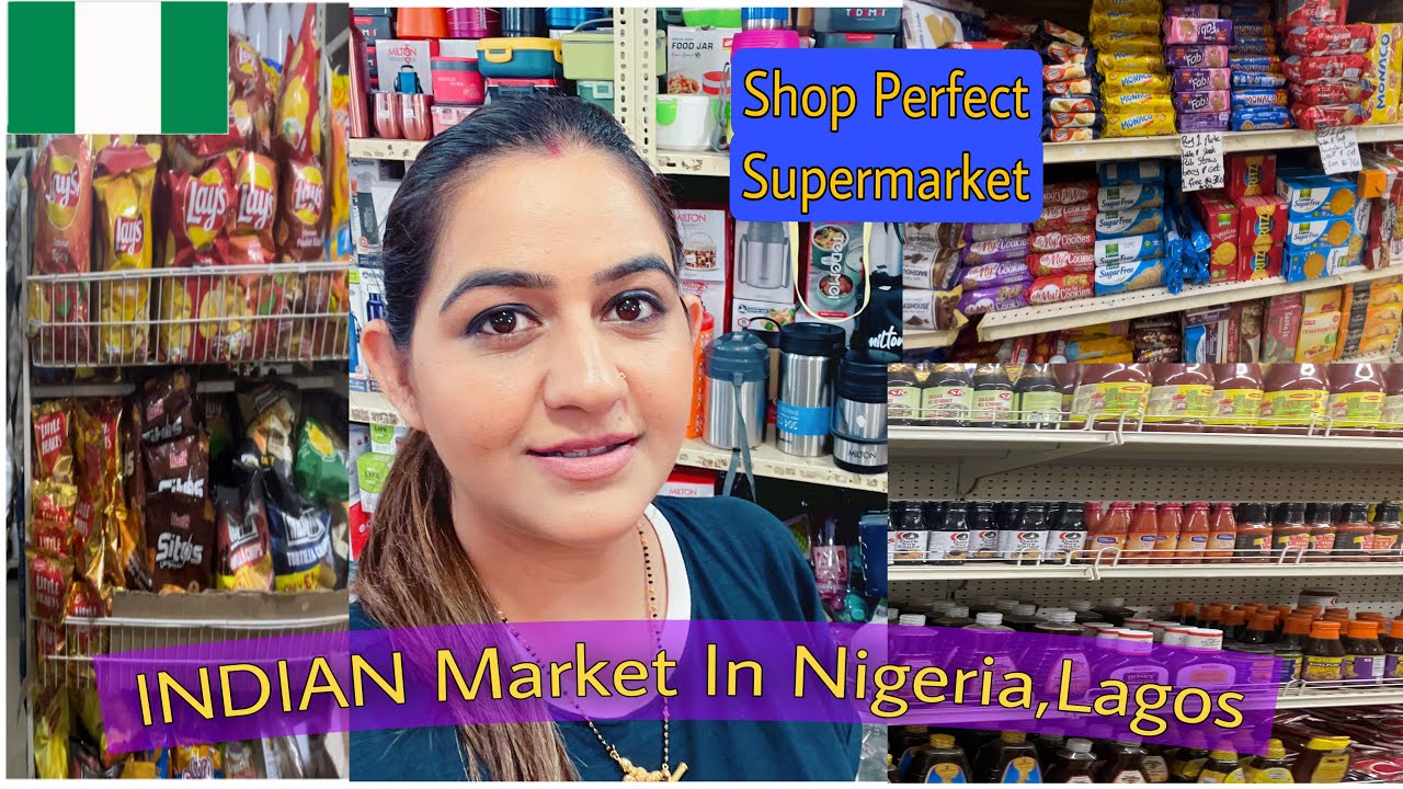 नाइजीरिया में इंडियन बाज़ार || Indian Market In Nigeria ||Shop Perfect Supermarket|| Indian In Lagos