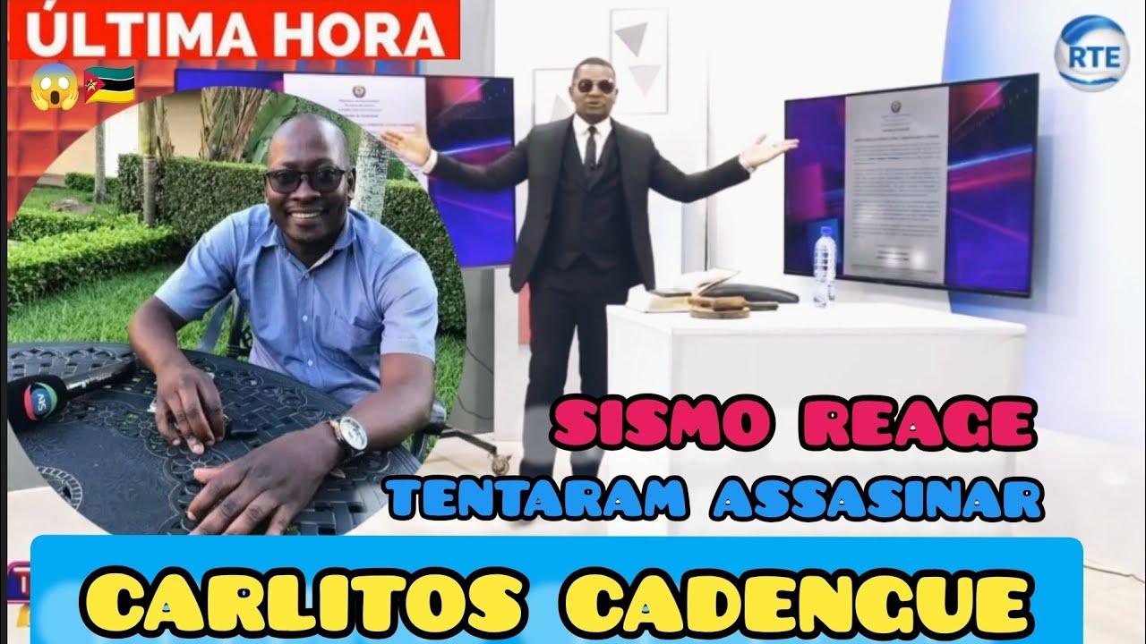 SISMO REAGE TENTATIVA DE ASSASINATO DE CARLITOS CADENGUE JORNALISTA DA STV EM MOÇAMBIQUE 