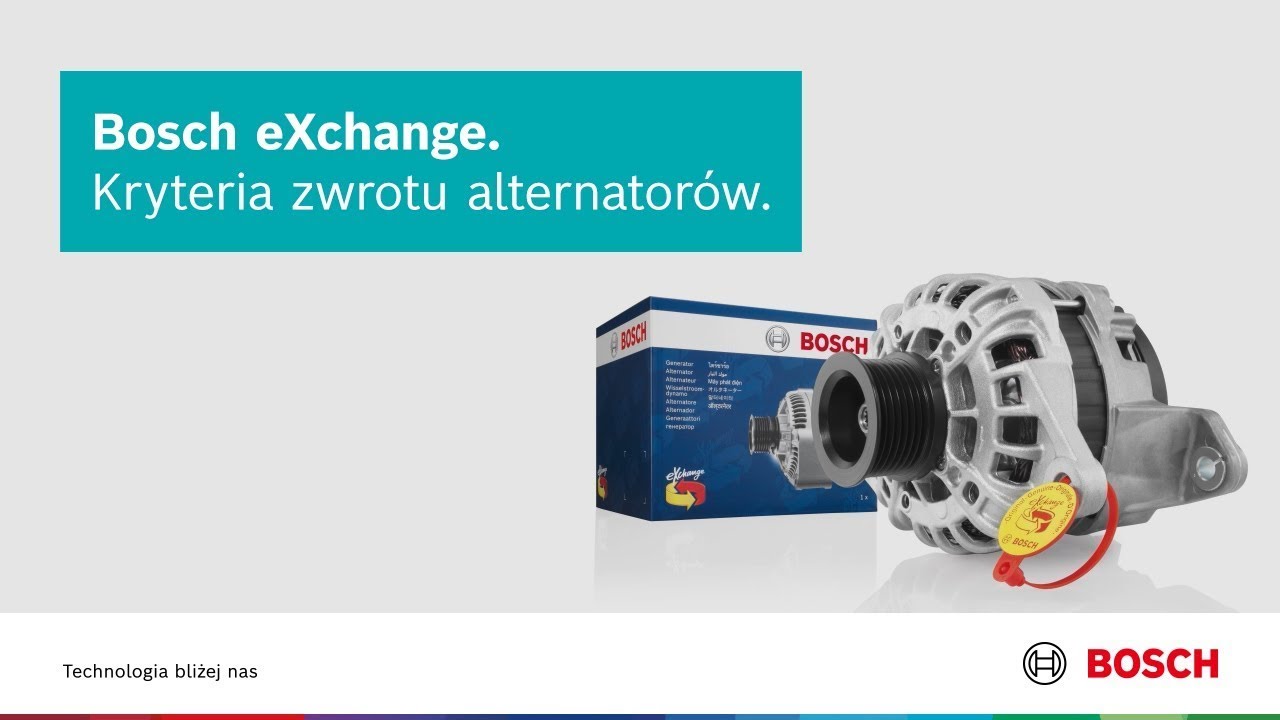 Bosch eXchange. Kryteria zwrotu alternator&oacute;w.