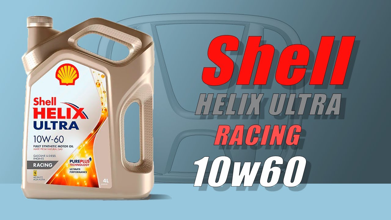 Shell Helix Ultra Racing 10w60 (Honda Civic, b20B, gasoline)