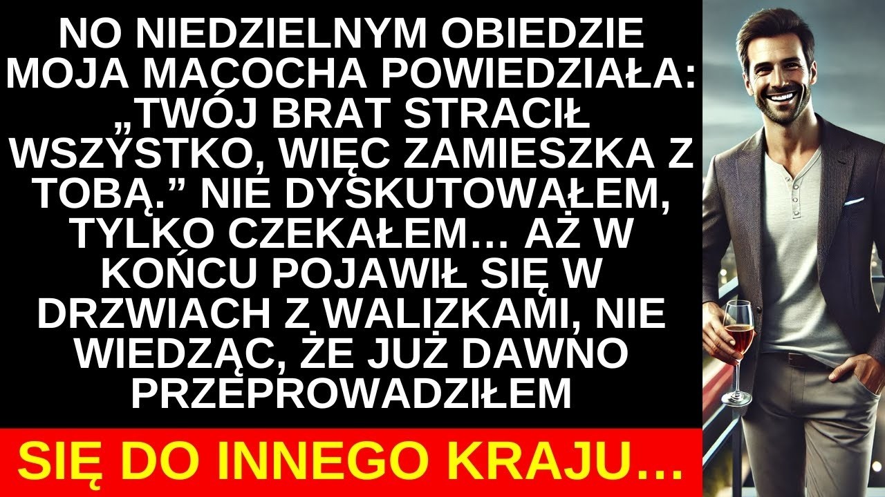 W niedzielnym obiedzie moja macocha powiedziała, że mój brat zamieszka ze mną… Ale ja już wyjechałem