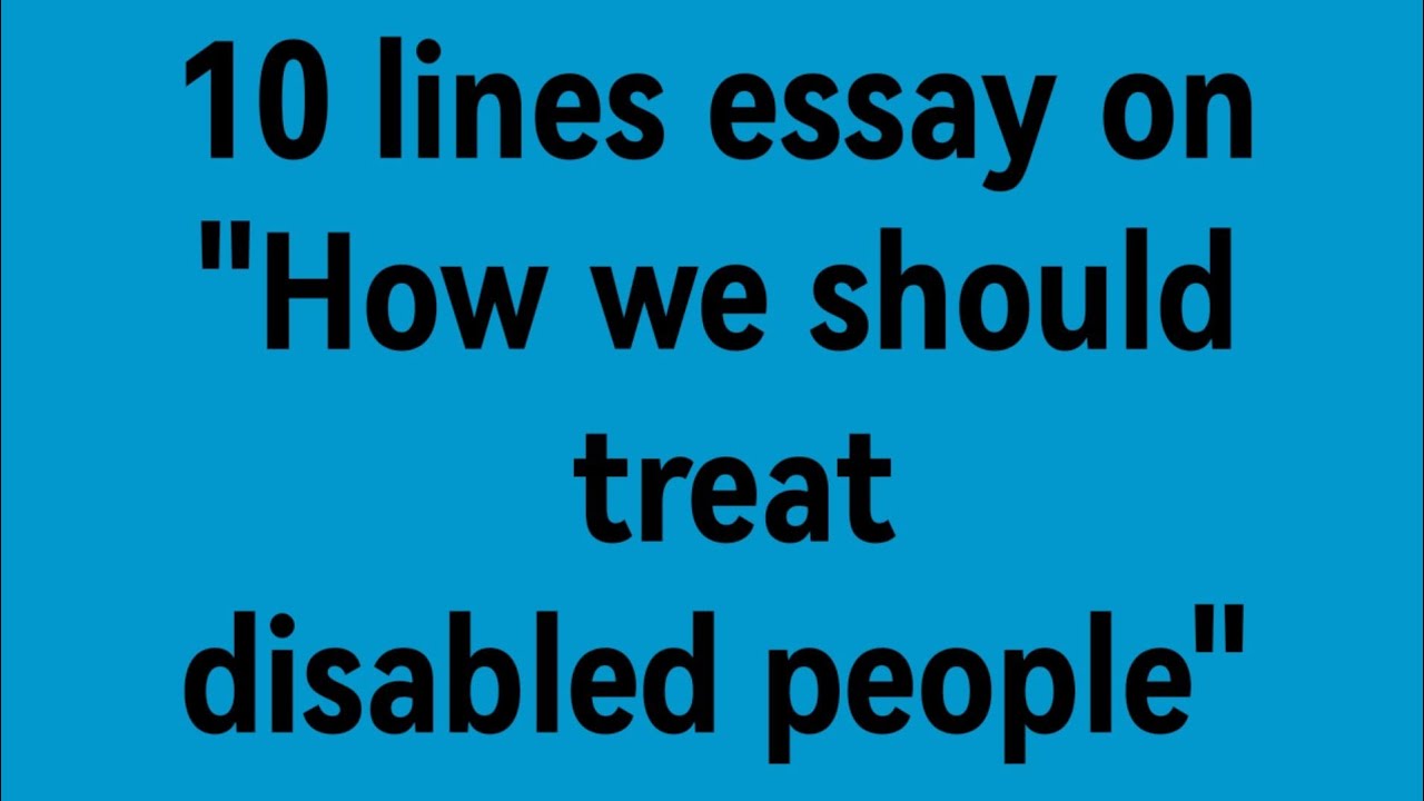 10 line essay on how we should treat disabled people/essay on disabled people/paragraph on disabled