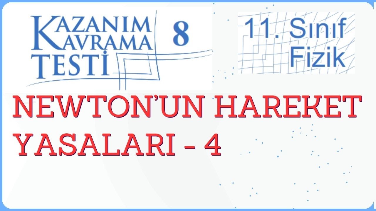 11. Sınıf Fizik | Kazanım Kavrama Testi 8 | Newton’un Hareket Yasaları - 4