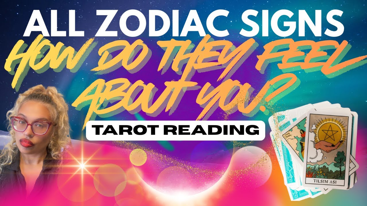 ALL ZODIAC SIGNS “HOW DO THEY FEEL ABOUT YOU?” TAROT READING 