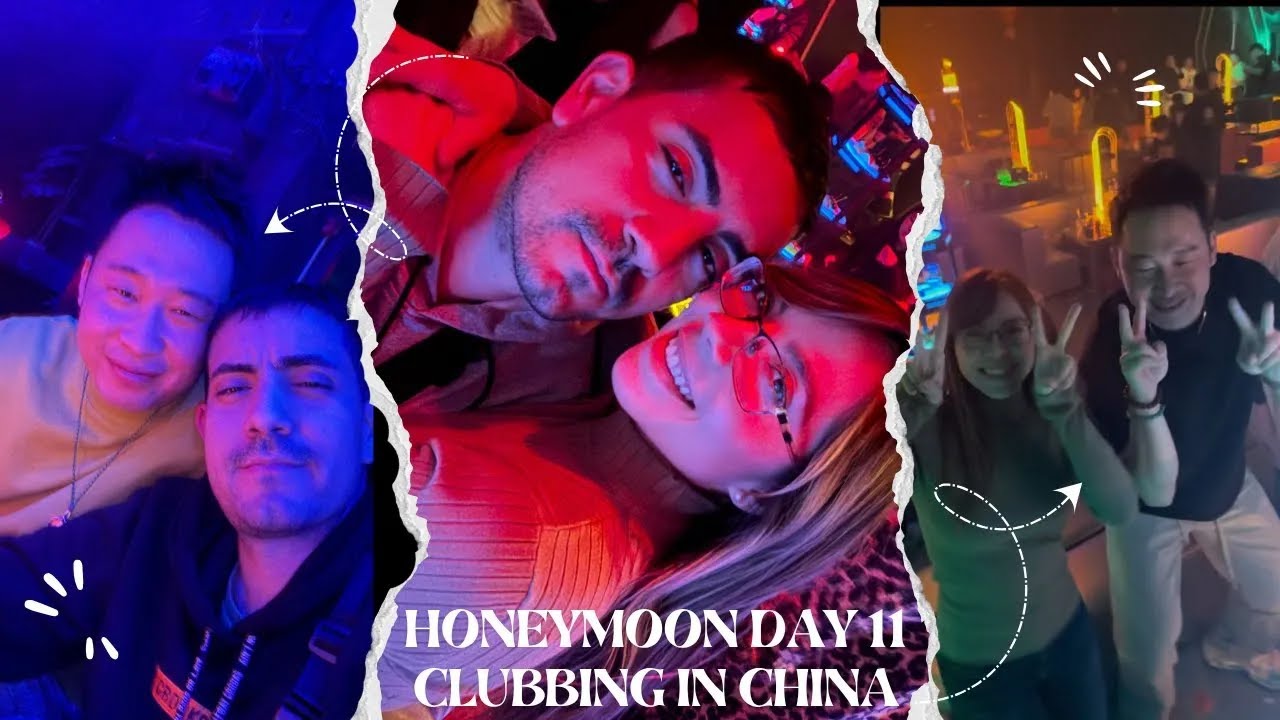 How to go Clubbing in China Honeymoon Day 11