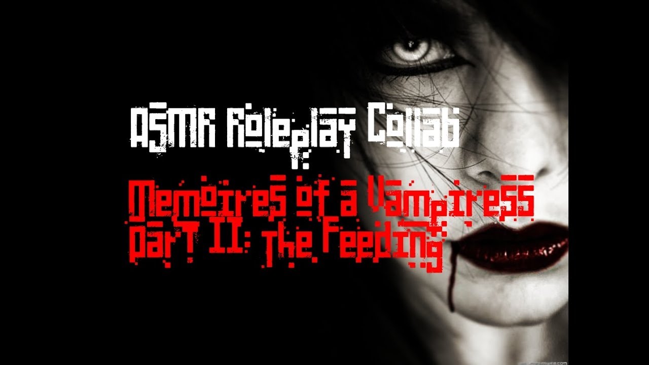 ASMR Roleplay Collab | Memoires of a Vampiress: Part II - The Feeding | The Vampire Chronicles