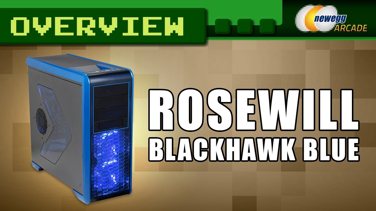Rosewill BLACKHAWK Blue Edition Gaming ATX Mid Tower Computer Case Overview - Newegg Arcade