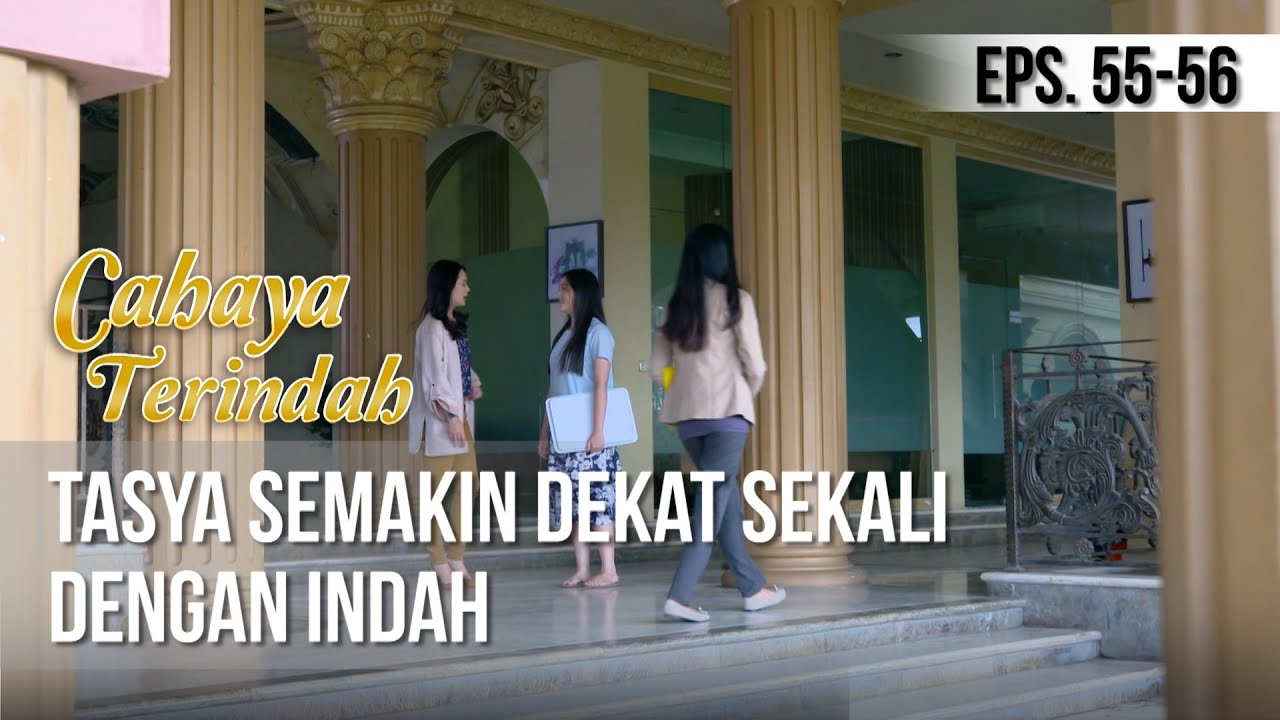 CAHAYA TERINDAH - Tasya Semakin Dekat Sekali Dengan Indah  [13 Juli 2019]