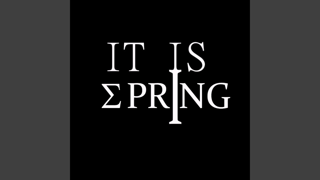IT IS SPRING