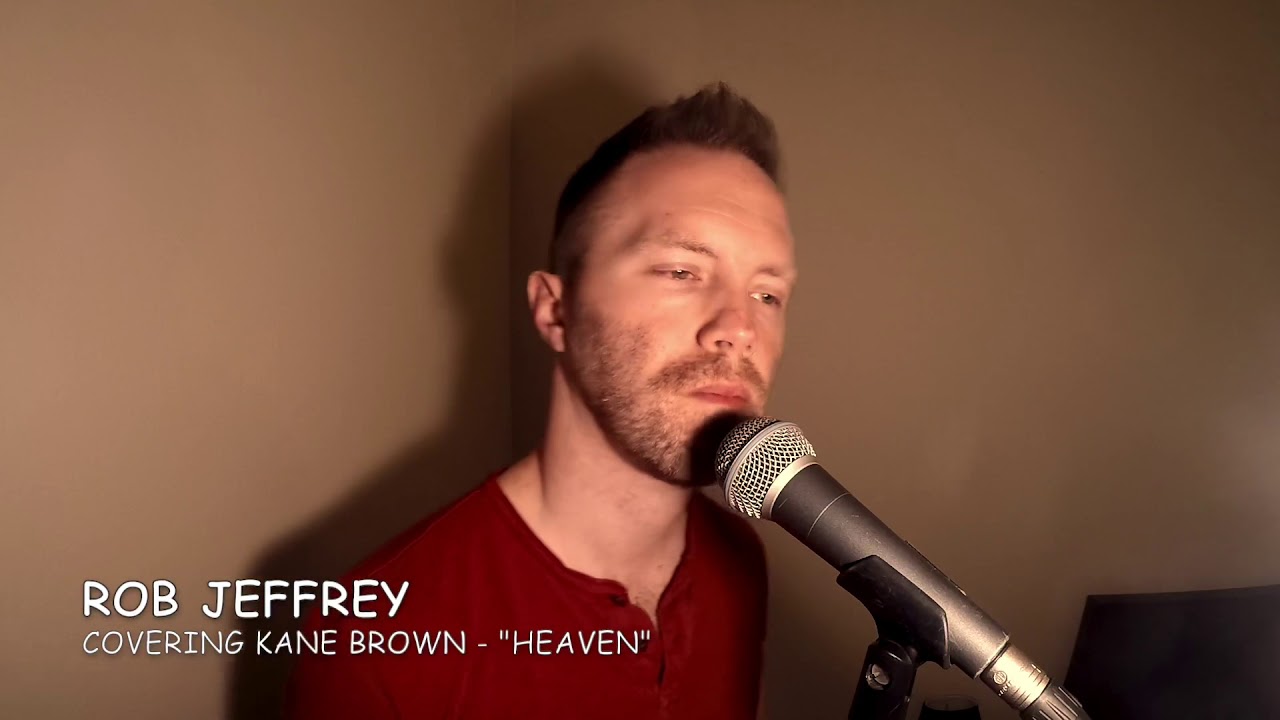 Rob Jeffrey - Covering Kane Brown - &ldquo;Heaven&rdquo;