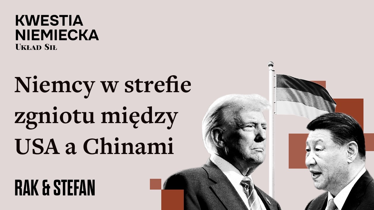 Krzysztof Rak, Marek Stefan - Niemcy w strefie zgniotu między Ameryką i Chinami