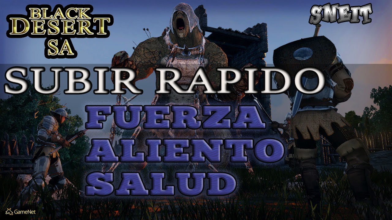 [Black Desert SA] SUBIR ALIENTO + FUERZA + SALUD de LA FORMA MAS RÁPIDA y EFECTIVA (sneit)(español)