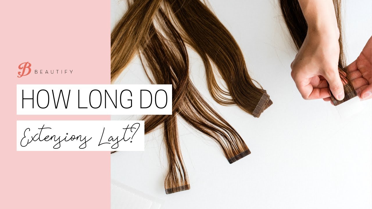 How Long Do Extensions Last?